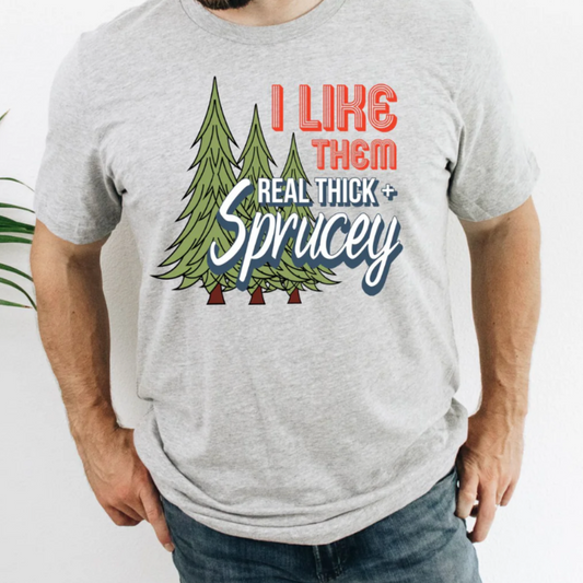 I Like Them Thick & Sprucy Christmas Sweater