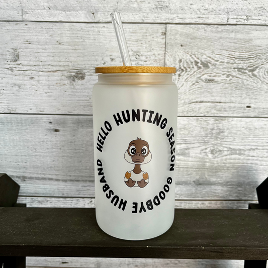 Hello Hunting Season, Goodbye Husband - 16 oz Glass Tumbler